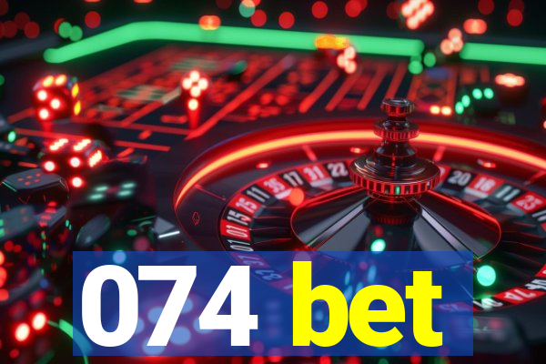 074 bet